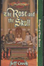 Dragonlance: Bridges of Time #4: The Rose and the Skull by Jeff Crook