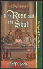 Dragonlance: Bridges of Time #4: The Rose and the Skull by Jeff Crook