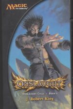 Magic: The Gathering: Onslaught Cycle #1: Onslaught by J. Robert King