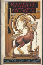 Knight Moves by Walter Jon Williams