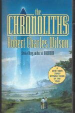 The Chronoliths by Robert Charles Wilson