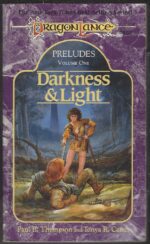 Dragonlance: Preludes #1: Darkness and Light by Paul B. Thompson, Tonya R. Carter