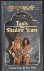 Dragonlance: Preludes #6: Tanis, the Shadow Years by Barbara Siegel, Scott Siegel