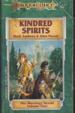 Dragonlance: Meetings Sextet #1: Kindred Spirits by Mark Anthony, Ellen Porath