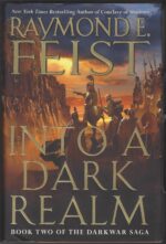 The Darkwar Saga #2: Into a Dark Realm by Raymond E. Feist (HBDJ)