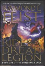 The Demonwar Saga #1: Rides a Dread Legion by Raymond E. Feist (HBDJ)
