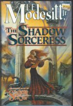 Spellsong Cycle # 4: The Shadow Sorceress by L.E. Modesitt Jr. (HBDJ)