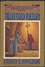 The Second Chronicles of Thomas Covenant #3: White Gold Wielder by Stephen R. Donaldson (HBDJ)