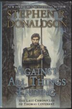 The Last Chronicles of Thomas Covenant #3: Against All Things Ending by Stephen R. Donaldson (HBDJ)