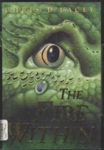 The Last Dragon Chronicles #1: The Fire Within by Chris d'Lacey (HBDJ)