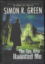 Secret Histories #3: The Spy Who Haunted Me by Simon R. Green (HBDJ)