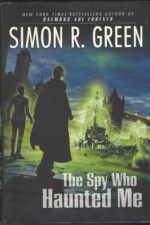 Secret Histories #3: The Spy Who Haunted Me by Simon R. Green (HBDJ)