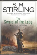 Emberverse # 6: The Sword of the Lady by S.M. Stirling (HBDJ, 1st Edition)