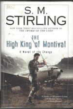 Emberverse # 7: The High King of Montival by S.M. Stirling (HBDJ, 1st Edition)