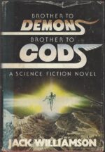 Brother to Demons, Brother to Gods by Jack Williamson (HBDJ)