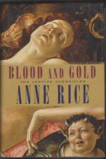 The Vampire Chronicles #8: Blood and Gold by Anne Rice (HBDJ)