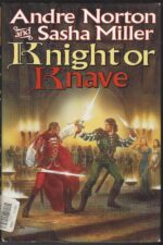 The Cycle of Oak, Yew, Ash, and Rowan #2: Knight or Knave by Andre Norton, Sasha Miller (HBDJ)