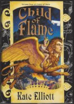 Crown of Stars #4: Child of Flame by Kate Elliott (HBDJ)