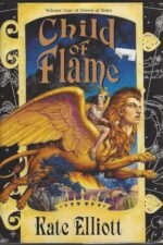 Crown of Stars #4: Child of Flame by Kate Elliott (HBDJ)