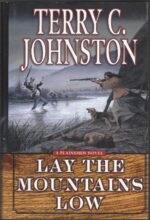 The Plainsmen #15: Lay the Mountains Low by Terry C. Johnston (HBDJ, 1st Editon)