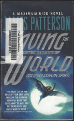 Maximum Ride #3: Saving the World and Other Extreme Sports by James Patterson