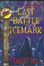 The Icemark Chronicles #3: Last Battle of the Icemark by Stuart Hill (HBDJ, 1st Editon)