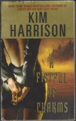 The Hollows #4: A Fistful of Charms by Kim Harrison