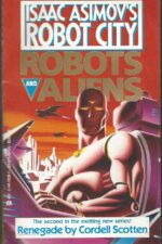 Isaac Asimov's Robot City: Robots and Aliens #2: Renegade by W. Cordell Scotten