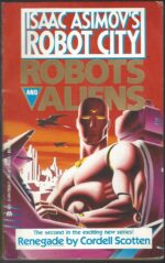 Isaac Asimov's Robot City: Robots and Aliens #2: Renegade by W. Cordell Scotten
