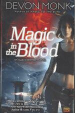 Allie Beckstrom #2: Magic in the Blood by Devon Monk