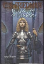 The Magister Trilogy #3: Legacy of Kings by C.S. Friedman (HBDJ, 1st Editon)