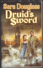 The Troy Game #4: Druid's Sword by Sara Douglass