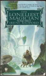 The Dragon Nimbus #3: The Loneliest Magician by Irene Radford
