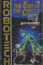 Robotech #18: End of the Circle by Jack McKinney