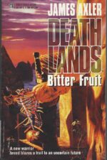 Deathlands #35: Bitter Fruit by James Axler