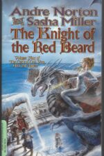 The Cycle of Oak, Yew, Ash, and Rowan #5: The Knight of the Red Beard by Sasha Miller and Andre Norton