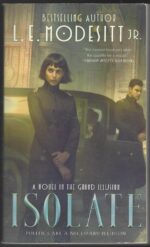 The Grand Illusion #1: Isolate by L.E. Modesitt Jr.