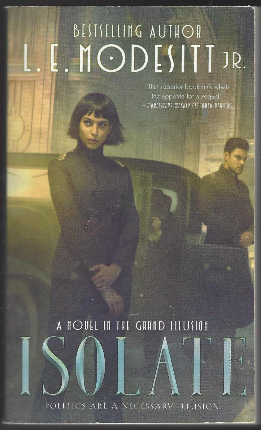 The Grand Illusion #1: Isolate by L.E. Modesitt Jr.
