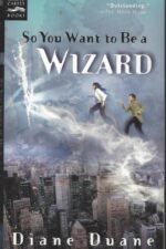 Young Wizards #1: So You Want to Be a Wizard by Diane Duane