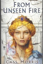 Aven Cycle # 1: From Unseen Fire by Cass Morris