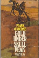 Gold Under Skull Peak by Frank O'Rourke