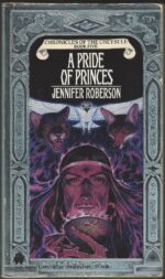 Chronicles of the Cheysuli #5: A Pride of Princes by Jennifer Roberson