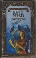 Chronicles of the Cheysuli #7: Flight of the Raven by Jennifer Roberson