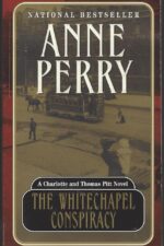 Charlotte & Thomas Pitt #21: The Whitechapel Conspiracy by Anne Perry