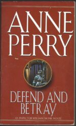 William Monk # 3: Defend and Betray by Anne Perry