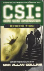 CSI: Crime Scene Investigation #6: Binding Ties by Max Allan Collins