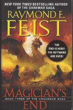 The Chaoswar Saga #3: Magician's End by Raymond E. Feist