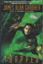 League of Peoples #6: Trapped by James Alan Gardner