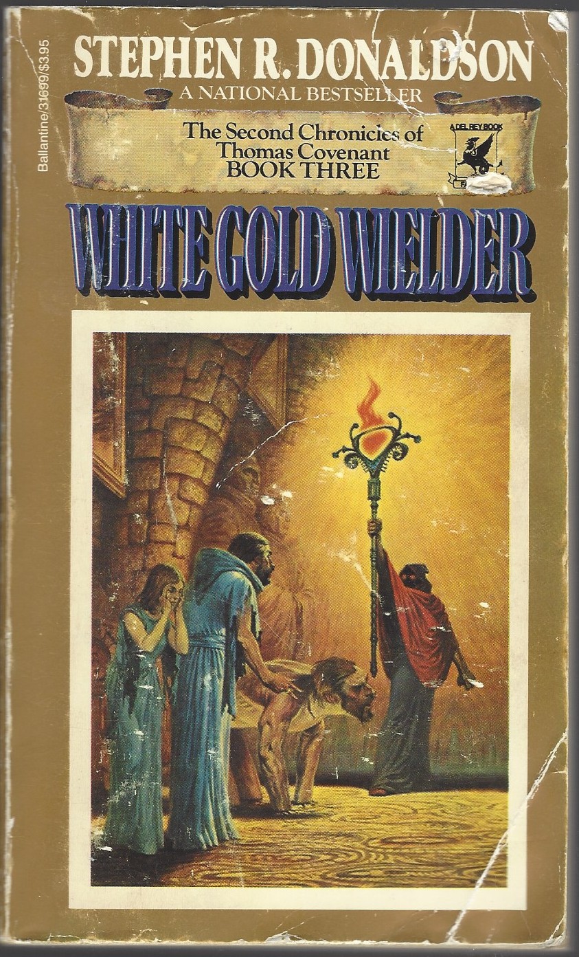 The Second Chronicles of Thomas Covenant #3: White Gold Wielder by Stephen R. Donaldson