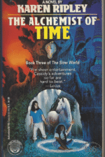 The Slow World #3: Alchemist of Time by Karen Ripley